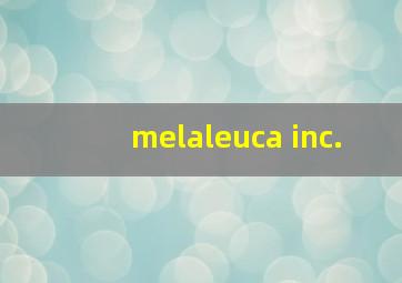 melaleuca inc.